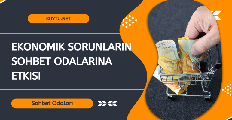 Ekonomik Sorunların Sohbet Odalarına Etkisi